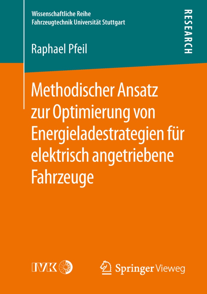 Wissenschaftliche Reihe Fahrzeugtechnik Universität Stuttgart / Methodischer Ansatz Zur Optimierung Von Energieladestrategien Für Elektrisch Angetrieb