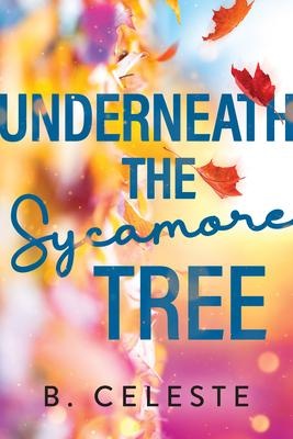 Underneath the Sycamore Tree: Taschenbuch von B. Celeste