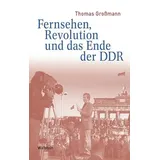 Wallstein Verlag GmbH Fernsehen, Revolution und das Ende der DDR (Medien und Gesellschaftswandel im 20. Jahrhundert)