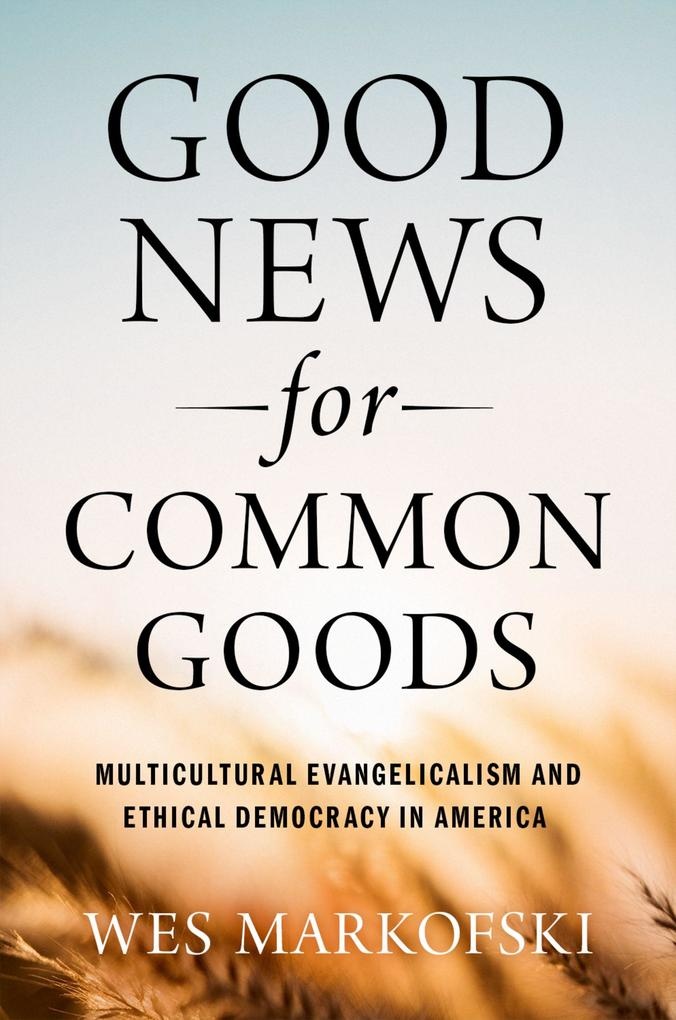 Good News for Common Goods: eBook von Wes Markofski