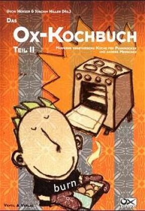 Das Ox-Kochbuch: 2 Moderne Vegetarische Küche Für Punkrocker Und Andere Menschen  Kartoniert (TB)