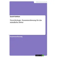 GRIN Verlag Neurobiologie. Zusammenfassung für das mündliche Abitur