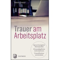 Patmos Verlag Trauer am Arbeitsplatz: Petra Sutor