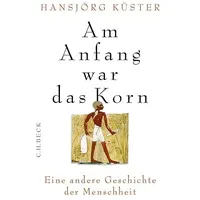 C.H. Beck Verlag Am Anfang war das Korn