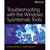 Microsoft Troubleshooting with the Windows Sysinternals Tools: Guidance from the tool's creator (IT Best Practices - Microsoft Press)