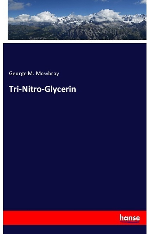 Tri-Nitro-Glycerin - George M. Mowbray  Kartoniert (TB)