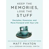 Portfolio Keep the Memories, Lose the Stuff: Declutter, Downsize, and Move Forward with Your Life