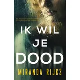 Inkubator Books Ik Wil Je Dood: Een psychologische thriller met een superspannende ontknoping
