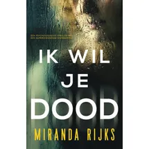 Inkubator Books Ik Wil Je Dood: Een psychologische thriller met een superspannende ontknoping