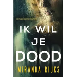 Inkubator Books Ik Wil Je Dood: Een psychologische thriller met een superspannende ontknoping