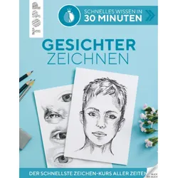 TOPP 6877 Schnelles Wissen in 30 Minuten - Gesichter Zeichnen - Der schnellste Zeichenkurs aller Zeiten | Keck, Gecko