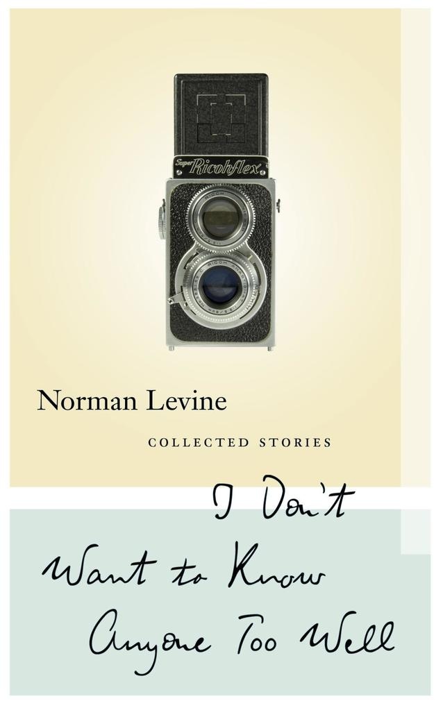 I Don't Want to Know Anyone Too Well: eBook von Norman Levine
