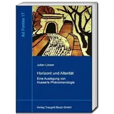 Bautz, Traugott Horizont und Alterität: Eine Auslegung von Husserls Phänomenologie (Ad Fontes: Studien zur frühen Phänomenologie)