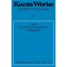 de Gruyter Logik. Physische Geographie. Pädagogik Immanuel Kant: Werke 9)