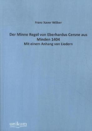 Der Minne Regel Von Eberhardus Cersne Aus Minden 1404 - Franz X.. Wöber  Kartoniert (TB)