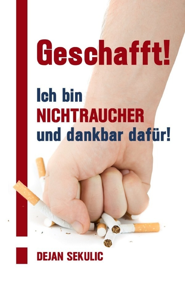 Geschafft! Ich Bin Nichtraucher Und Dankbar Dafür! - Dejan Sekulic  Kartoniert (TB)