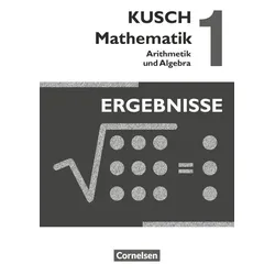 Kusch: Mathematik 1. Arithmetik und Algebra. Ergebnisse