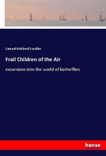 Frail Children Of The Air - Samuel Hubbard Scudder  Kartoniert (TB)
