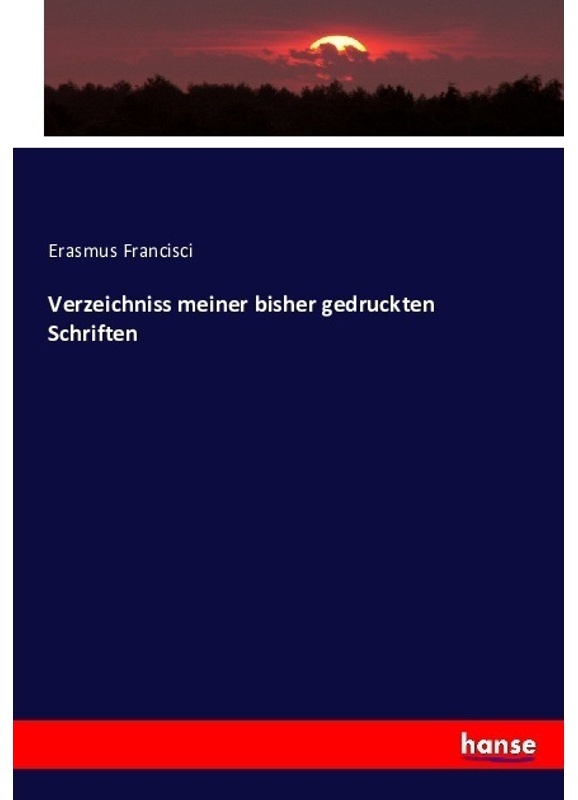 Verzeichniss Meiner Bisher Gedruckten Schriften - Erasmus Francisci, Kartoniert (TB)
