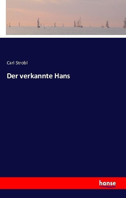Der Verkannte Hans - Carl Strobl  Kartoniert (TB)
