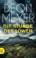 Deon Meyer DIE STUNDE DES LÖWEN