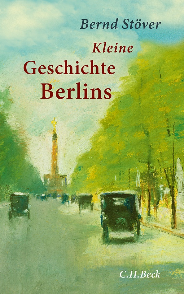 Kleine Geschichte Berlins - Bernd Stöver  Gebunden