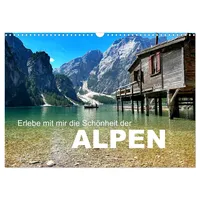 Calvendo Erlebe mit mir die Schönheit der Alpen (Wandkalender