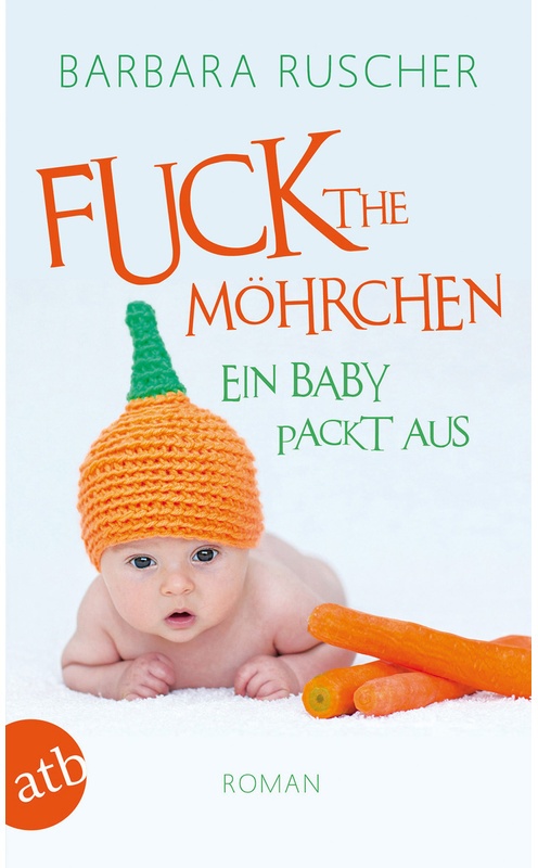 Fuck The Möhrchen - Barbara Ruscher, Taschenbuch
