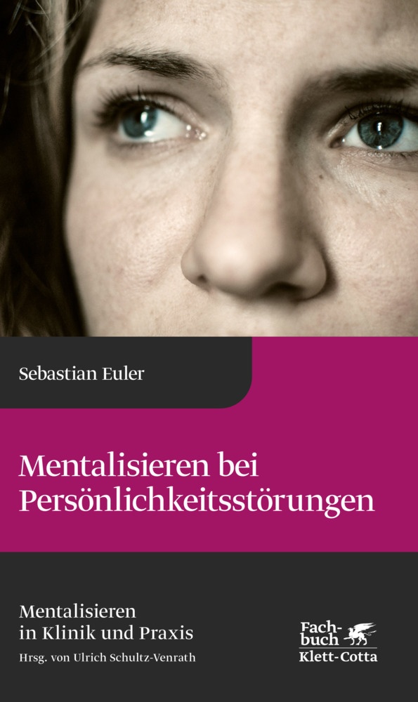 Mentalisieren Bei Persönlichkeitsstörungen (Mentalisieren In Klinik Und Praxis  Bd. 6) - Sebastian Euler  Gebunden