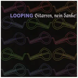 Looping - Gitarren, nein danke!