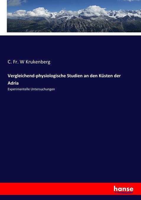 Vergleichend-physiologische Studien an den Küsten der Adria: Buch von C. Fr. W Krukenberg