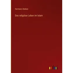 Das religiöse Leben im Islam