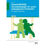 Verlag Handwerk und Technik Kompaktwissen Sexualpädagogik für sozialpädagogische Fachkräfte: Von Krippe bis Jugendhaus
