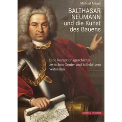 Balthasar Neumann und die Kunst des Bauens