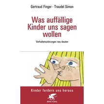 Klett Cotta Was auffällige Kinder uns sagen wollen (Kinder fordern uns heraus,