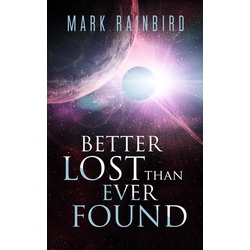 Better Lost Than Ever Found als eBook Download von Mark Rainbird