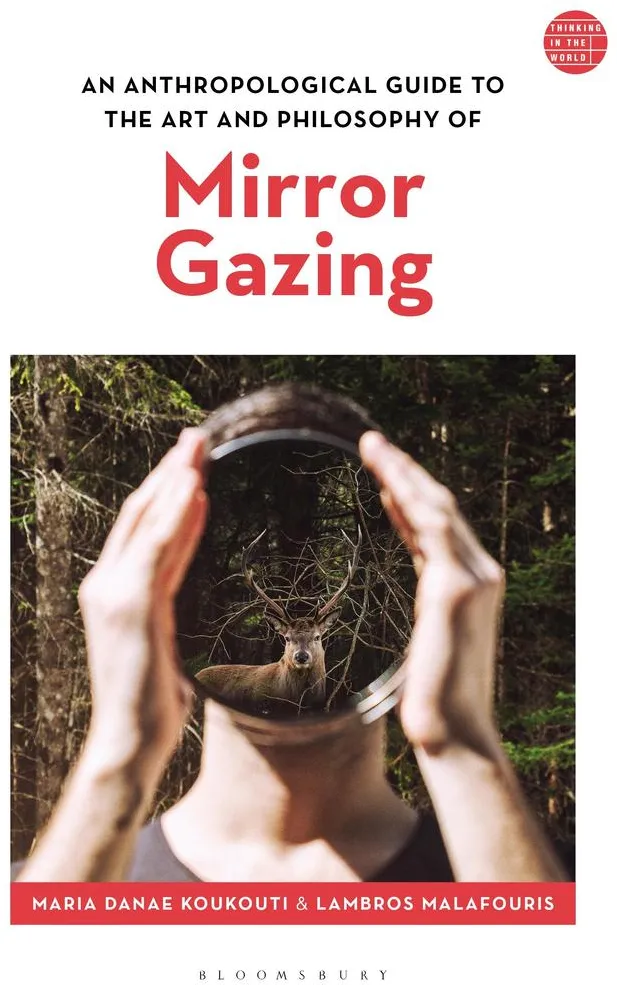 An Anthropological Guide to the Art and Philosophy of Mirror Gazing: eBook von Lambros Malafouris/ Maria Danae Koukouti