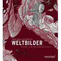 Morisel Weltbilder - Kunst und Wunderkammern