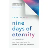 Hay House UK Nine Days of Eternity: An Extraordinary Near-Death Experience That Teaches Us About Life and Beyond