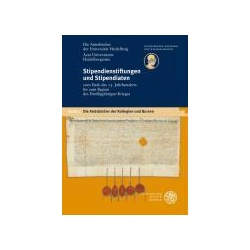 Die Amtsbücher der Universität Heidelberg /Acta Universitatis Heidelbergensis / Stipendienstiftungen und Stipendiaten