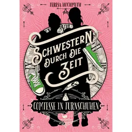 Magellan GmbH Schwestern durch die Zeit - Comtesse in Turnschuhen