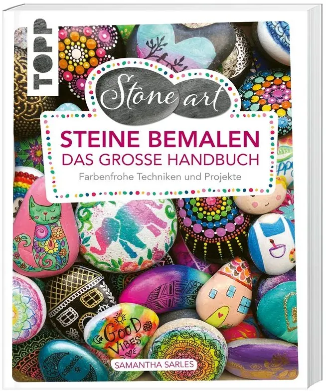 Stoneart: Steine Bemalen - Das Große Handbuch - Samantha Sarles  Taschenbuch
