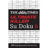 Times Books The Times Ultimate Killer Su Doku Book 15: 200 of the deadliest Su Doku puzzles (The Times Su Doku)
