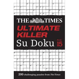 Times Books The Times Ultimate Killer Su Doku Book 15: 200 of the deadliest Su Doku puzzles (The Times Su Doku)