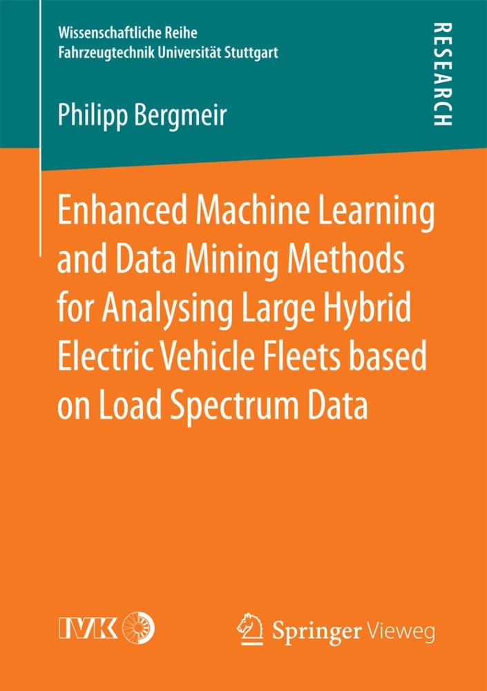 Enhanced Machine Learning And Data Mining Methods For Analysing Large Hybrid Electric Vehicle Fleets Based On Load Spectrum Data - Philipp Bergmeir  K