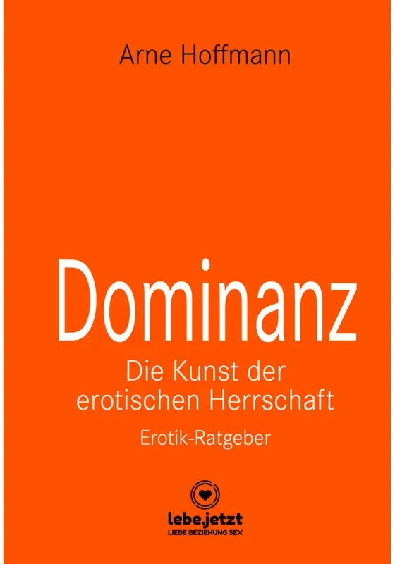 Dominanz - Die Kunst Der Erotischen Herrschaft | Erotischer Ratgeber - Arne Hoffmann  Gebunden