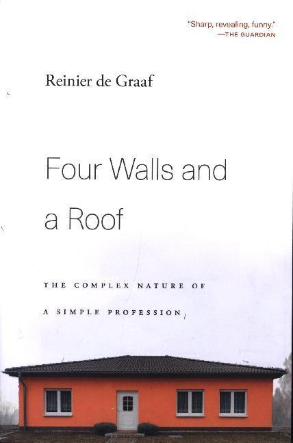 Four Walls And A Roof - The Complex Nature Of A Simple Profession - Reinier de Graaf  Kartoniert (TB)