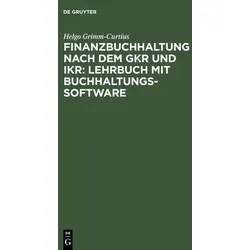 Finanzbuchhaltung nach dem GKR und IKR: Lehrbuch mit Buchhaltungs-Software