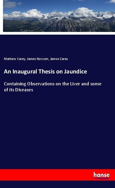 An Inaugural Thesis On Jaundice - Mathew Carey  James Norcom  James Carey  Kartoniert (TB)