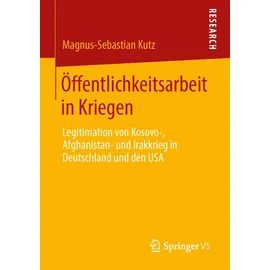 Springer Öffentlichkeitsarbeit in Kriegen: Legitimation von Kosovo-, Afghanistan- und Irakkrieg in Deutschland und den USA